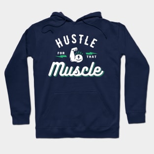 Hustle For That Muscle Hoodie